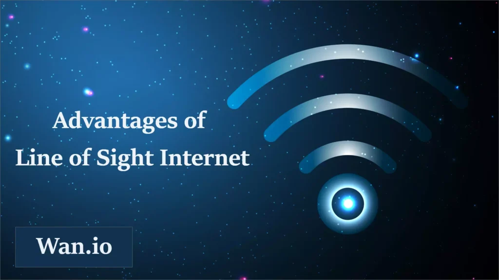 Advantages Of Line Of Sight Internet
