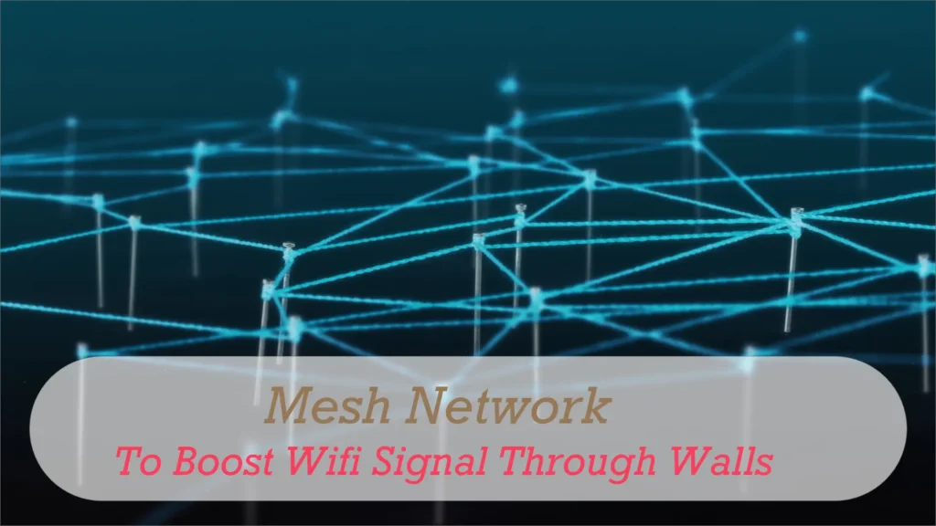 Mesh Network To Boost Wifi Signal Through Walls