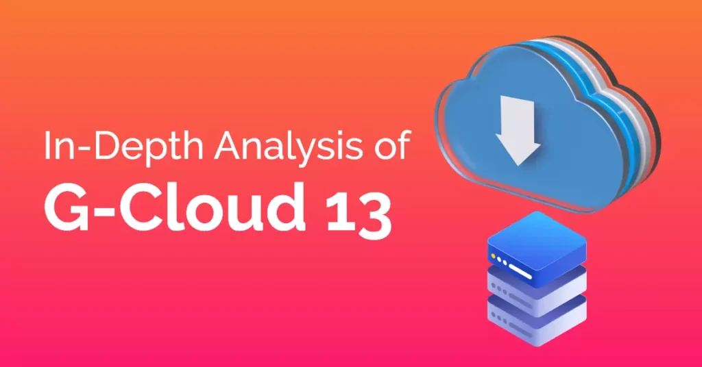 In-Depth Analysis of G-Cloud 13