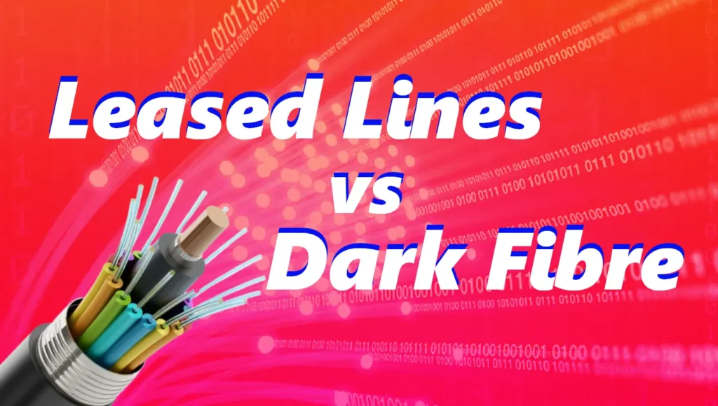 leased line vs dark fibre