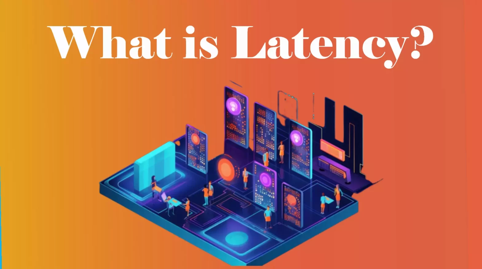 What is Latency