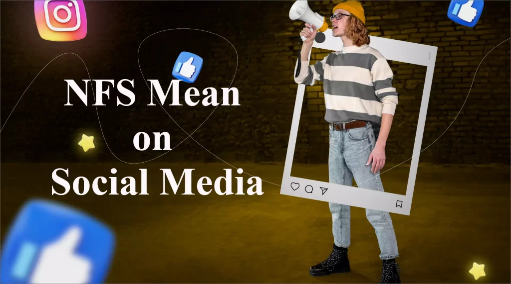 Understanding meaning of NFS on social Media